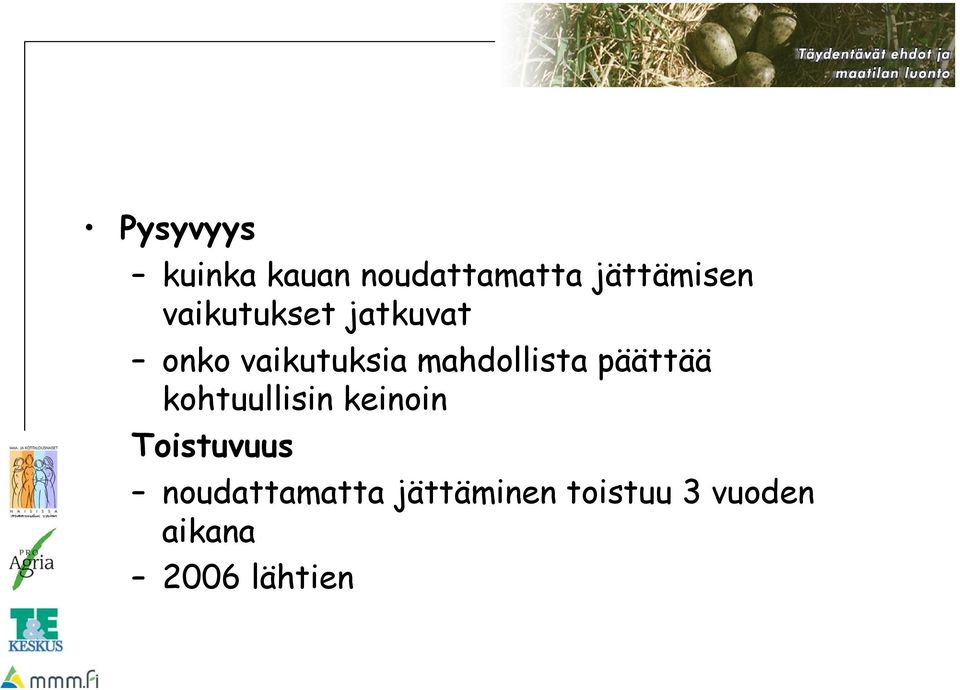 päättää kohtuullisin keinoin Toistuvuus