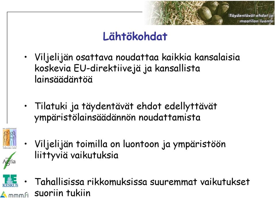 edellyttävät ympäristölainsäädännön noudattamista Viljelijän toimilla on luontoon