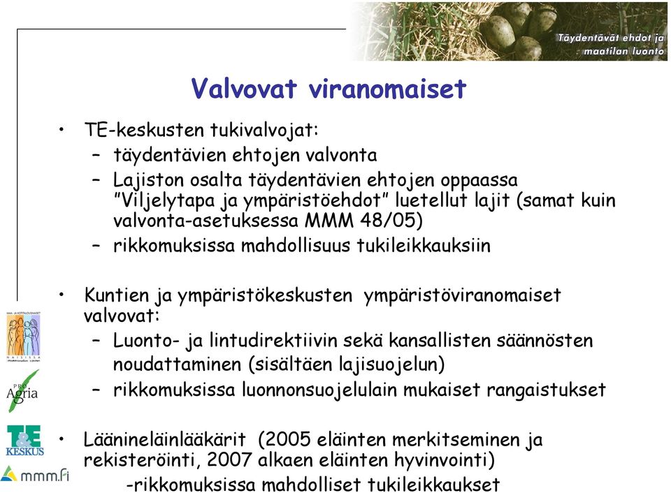 ympäristöviranomaiset valvovat: Luonto- ja lintudirektiivin sekä kansallisten säännösten noudattaminen (sisältäen lajisuojelun) rikkomuksissa