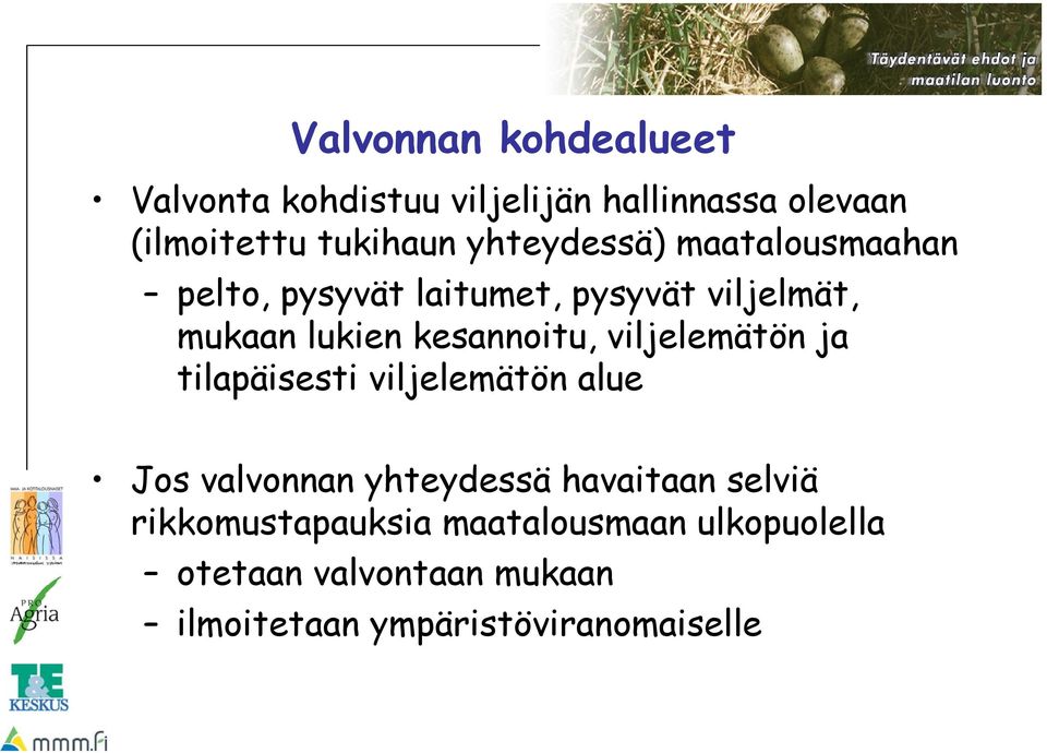 kesannoitu, viljelemätön ja tilapäisesti viljelemätön alue Jos valvonnan yhteydessä havaitaan