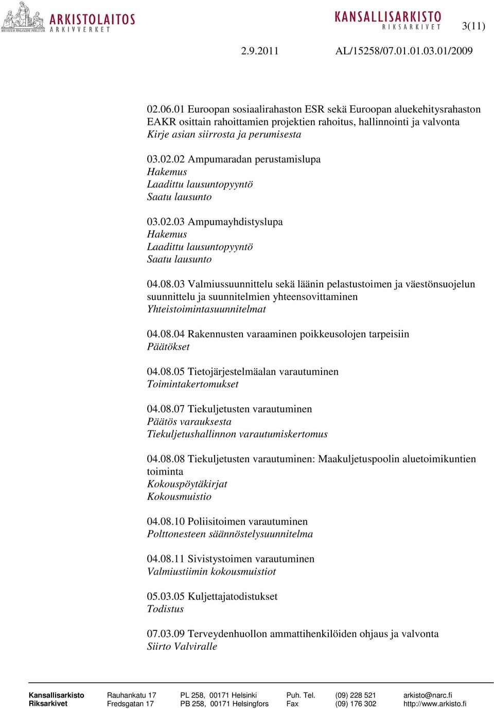 03 Valmiussuunnittelu sekä läänin pelastustoimen ja väestönsuojelun suunnittelu ja suunnitelmien yhteensovittaminen Yhteistoimintasuunnitelmat 04.08.