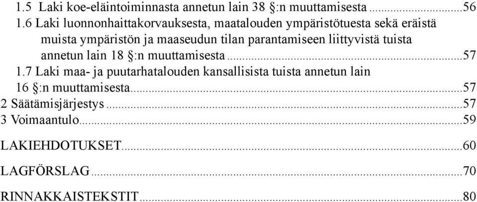 parantamiseen liittyvistä tuista annetun lain 18 :n muuttamisesta...57 1.