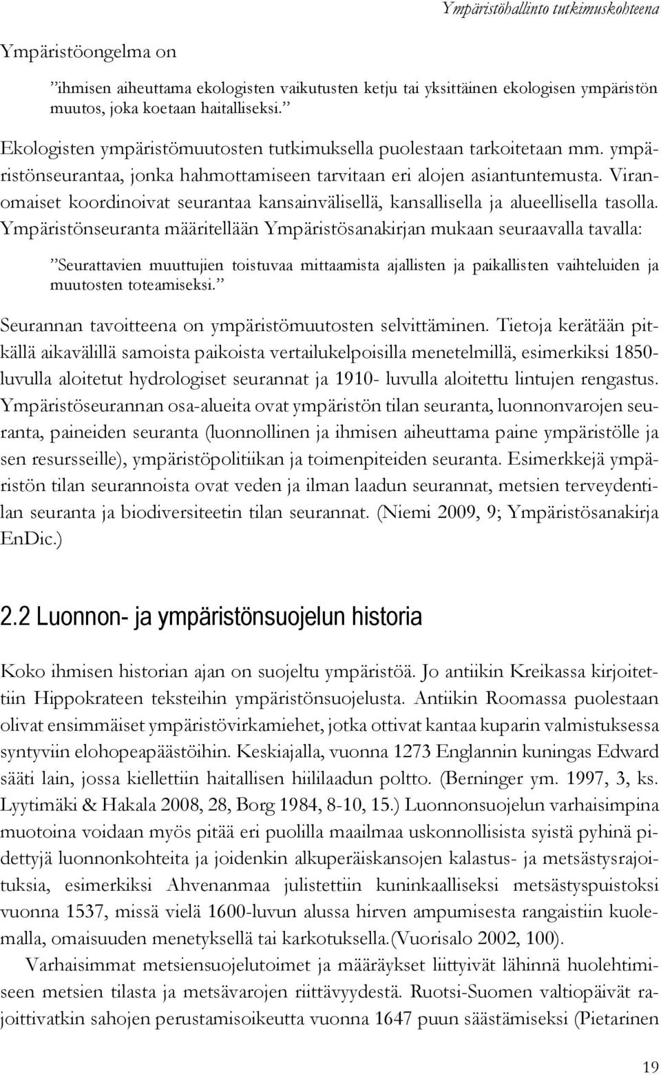 Viranomaiset koordinoivat seurantaa kansainvälisellä, kansallisella ja alueellisella tasolla.