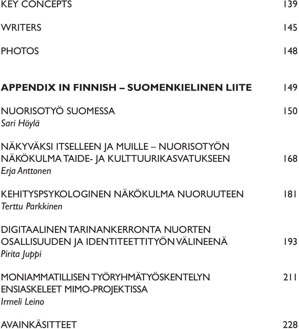 KEHITYSPSYKOLOGINEN NÄKÖKULMA NUORUUTEEN 181 Terttu Parkkinen DIGITAALINEN TARINANKERRONTA nuorten OSALLISUUDEN JA