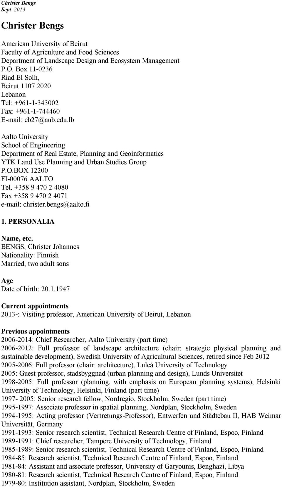 lb Aalto University School of Engineering Department of Real Estate, Planning and Geoinformatics YTK Land Use Planning and Urban Studies Group P.O.BOX 12200 FI-00076 AALTO Tel.