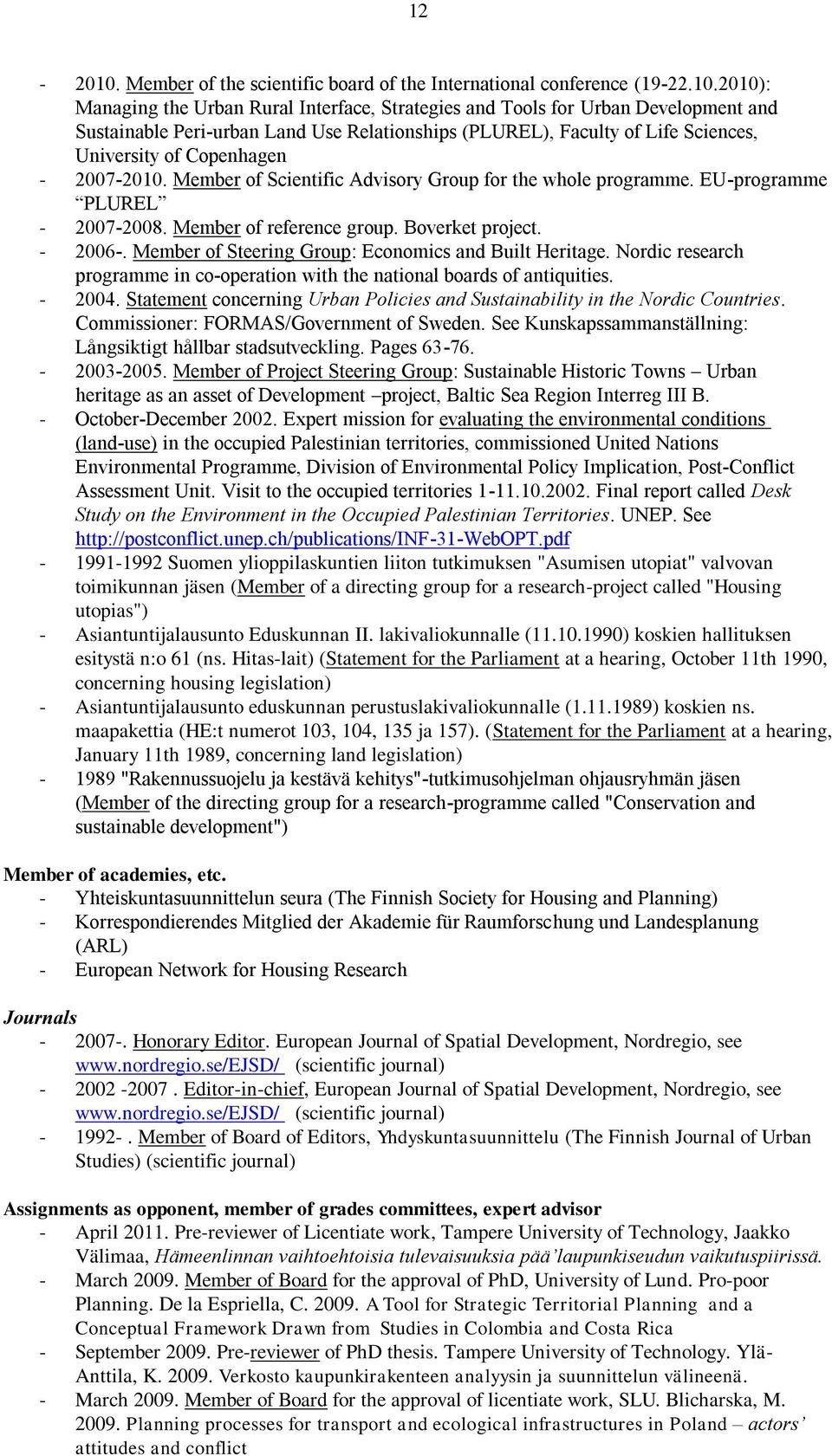 2010): Managing the Urban Rural Interface, Strategies and Tools for Urban Development and Sustainable Peri-urban Land Use Relationships (PLUREL), Faculty of Life Sciences, University of Copenhagen -