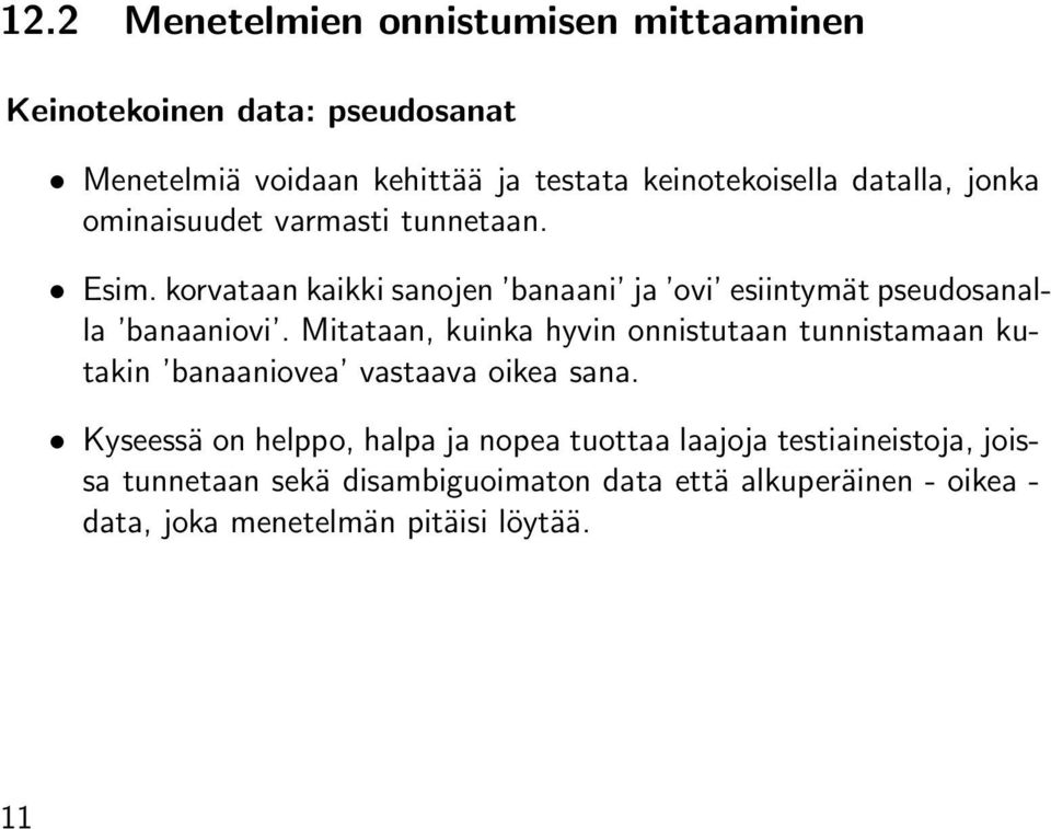 Mitataan, kuinka hyvin onnistutaan tunnistamaan kutakin banaaniovea vastaava oikea sana.