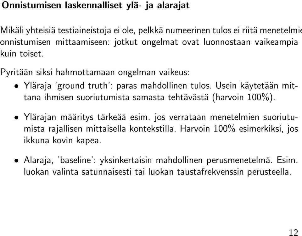 Usein käytetään mittana ihmisen suoriutumista samasta tehtävästä (harvoin 100%). Ylärajan määritys tärkeää esim.