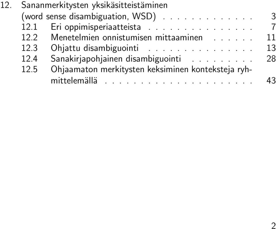 3 Ohjattu disambiguointi............... 13 12.4 Sanakirjapohjainen disambiguointi......... 28 12.
