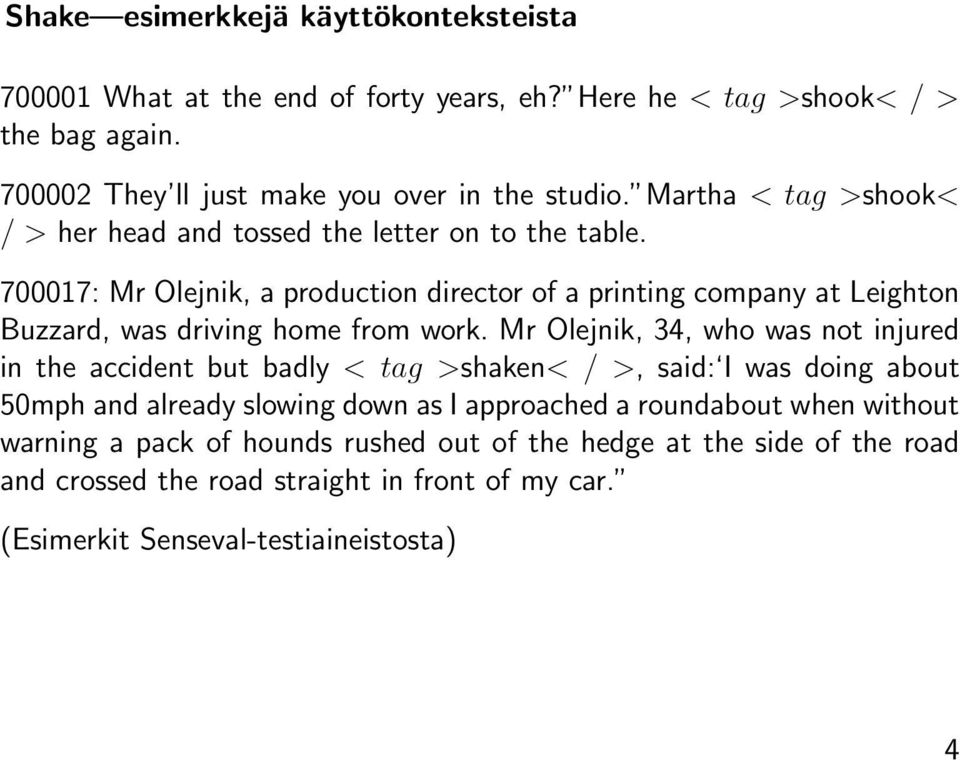 700017: Mr Olejnik, a production director of a printing company at Leighton Buzzard, was driving home from work.