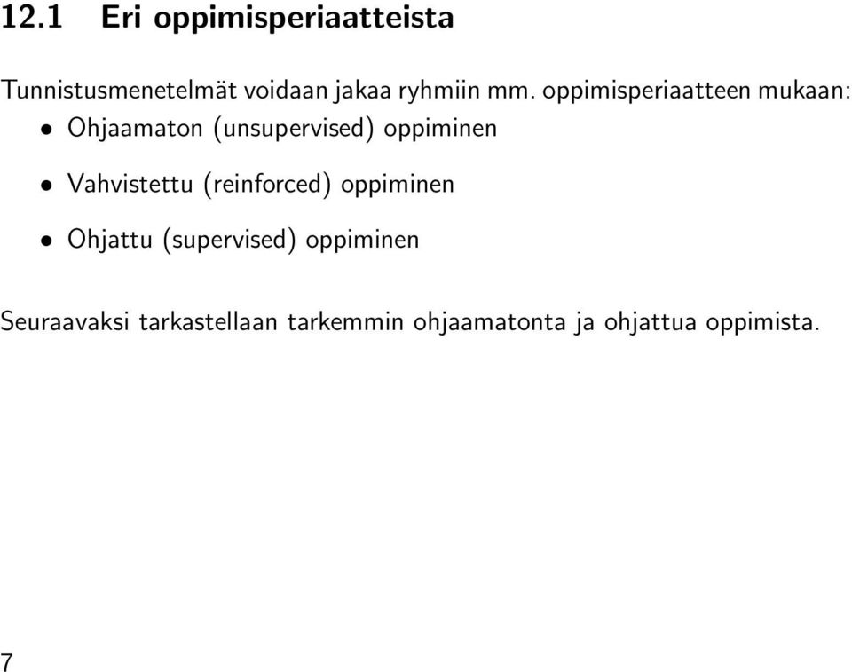 oppimisperiaatteen mukaan: Ohjaamaton (unsupervised) oppiminen