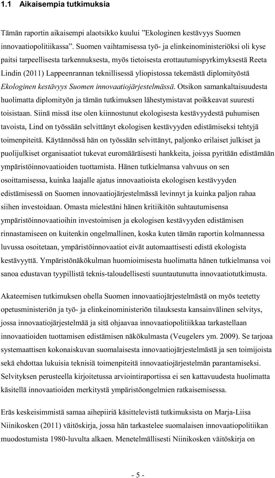 yliopistossa tekemästä diplomityöstä Ekologinen kestävyys Suomen innovaatiojärjestelmässä.