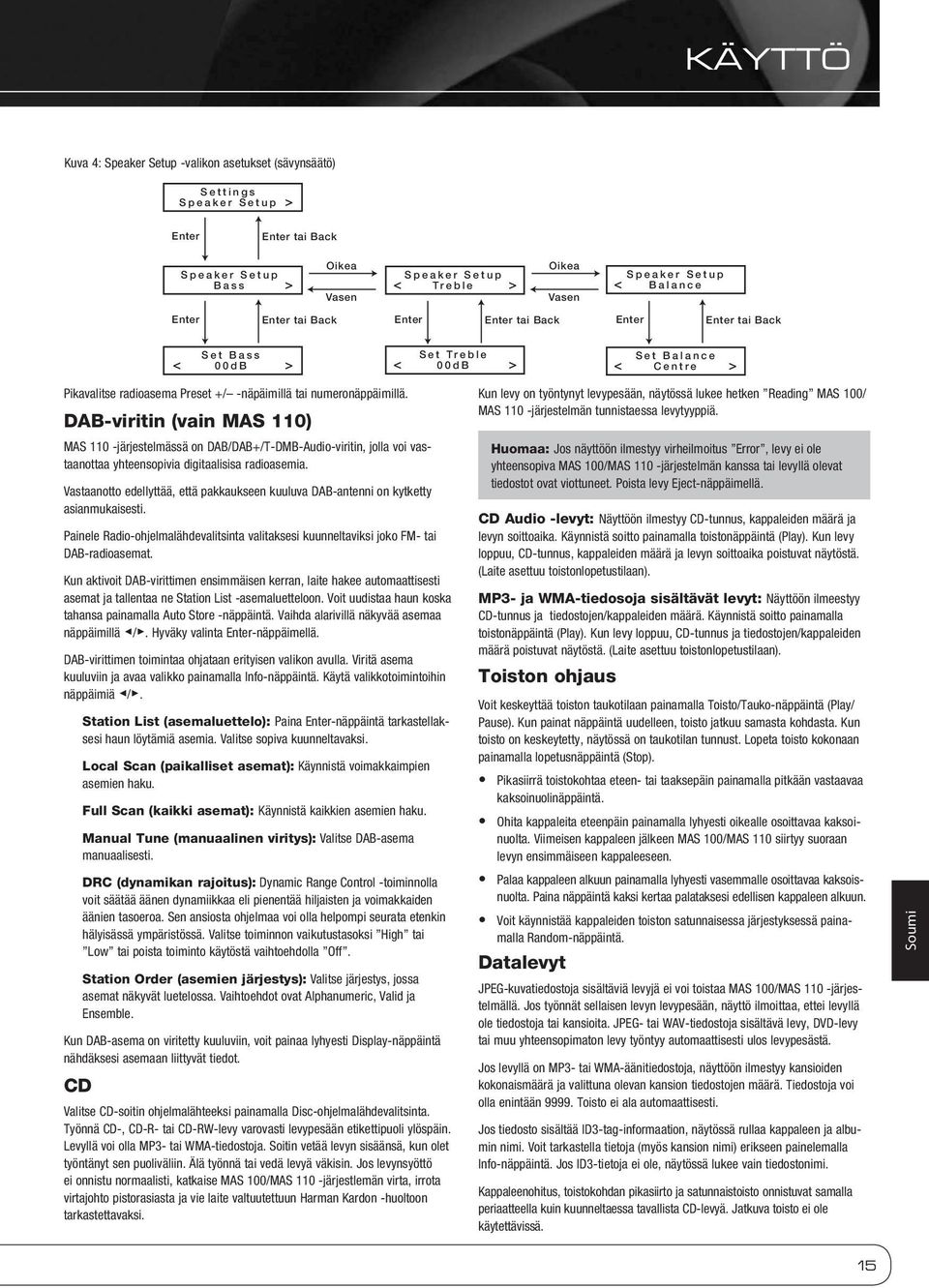 Pikavalitse radioasema Preset +/ -näpäimillä tai numeronäppäimillä.