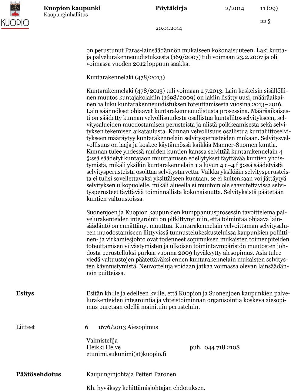 Lain säännökset ohjaavat kuntarakenneuudistusta prosessina.
