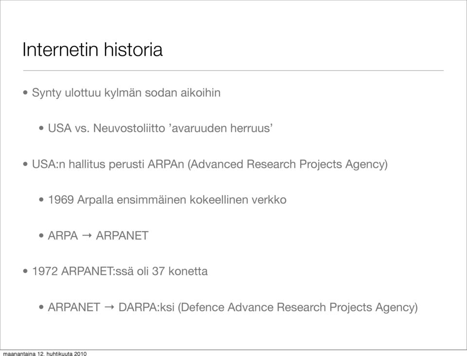 Research Projects Agency) 1969 Arpalla ensimmäinen kokeellinen verkko ARPA