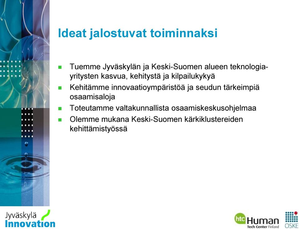 innovaatioympäristöä ja seudun tärkeimpiä osaamisaloja Toteutamme