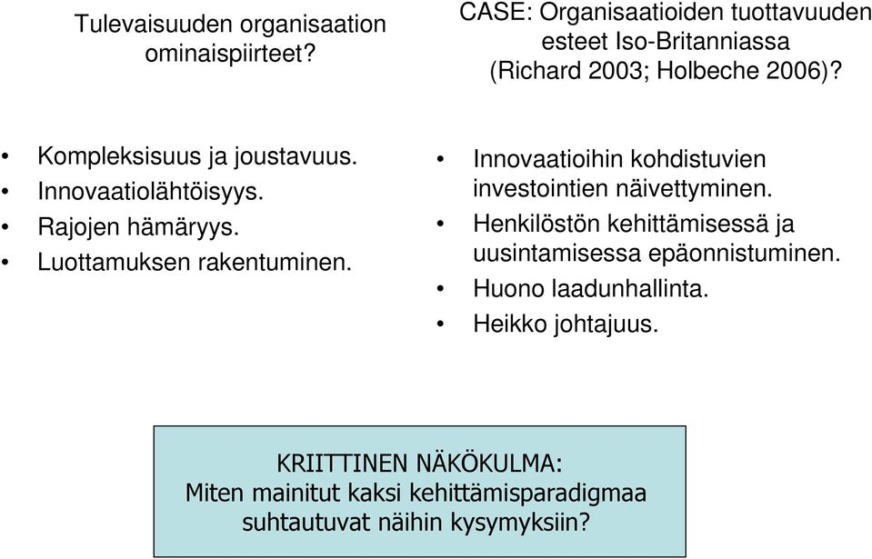 Innovaatiolähtöisyys. Rajojen hämäryys. Luottamuksen rakentuminen.