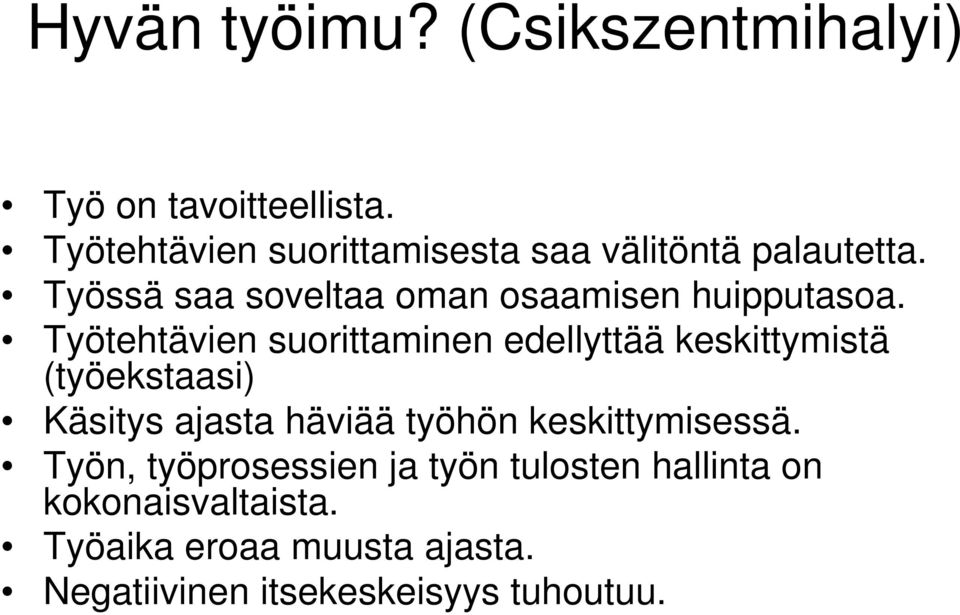 Työtehtävien suorittaminen edellyttää keskittymistä (työekstaasi) Käsitys ajasta häviää työhön