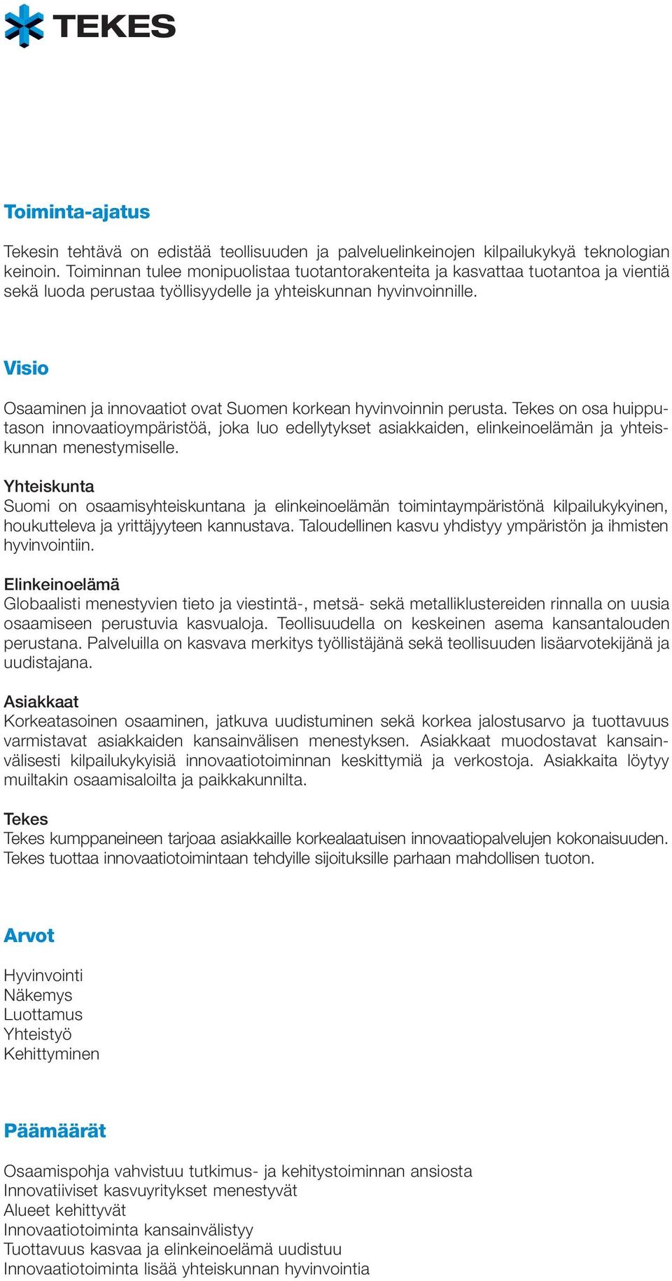 Visio Osaaminen ja innovaatiot ovat Suomen korkean hyvinvoinnin perusta.