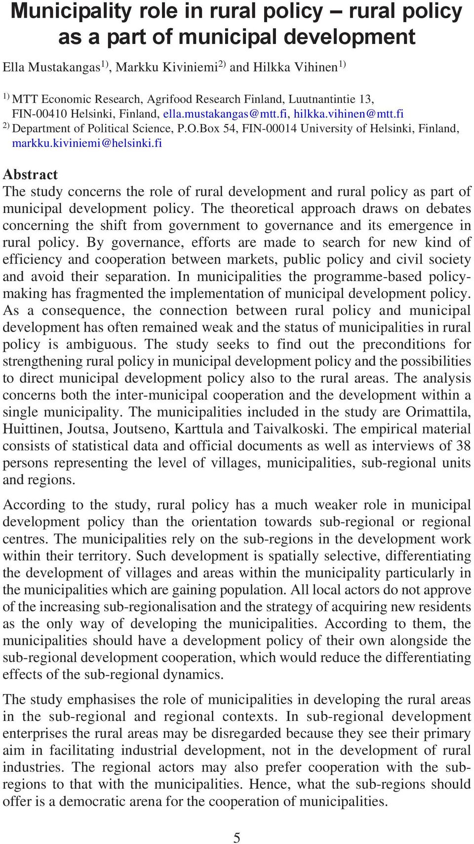 kiviniemi@helsinki.fi Abstract The study concerns the role of rural development and rural policy as part of municipal development policy.