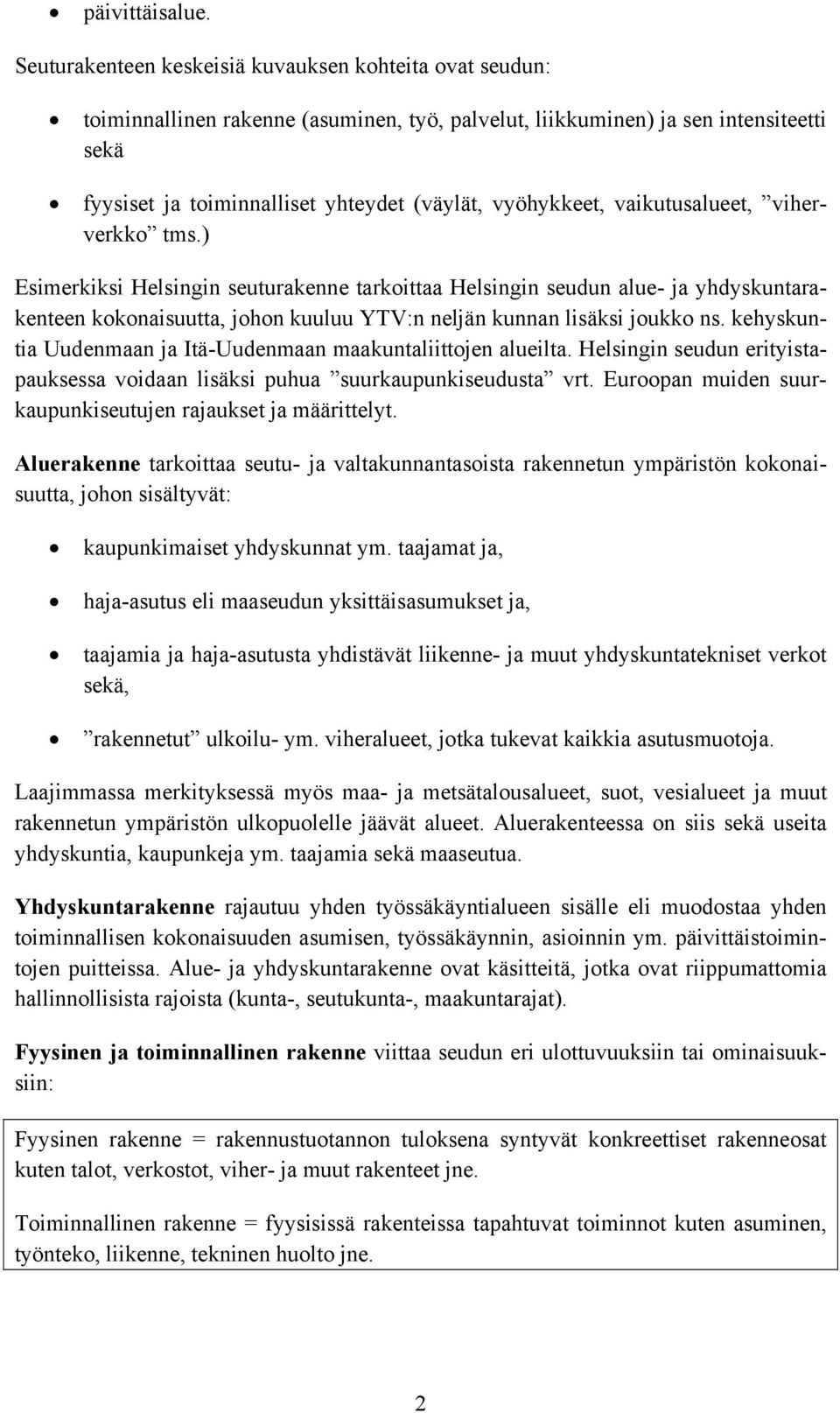 vyöhykkeet, vaikutusalueet, viherverkko tms.