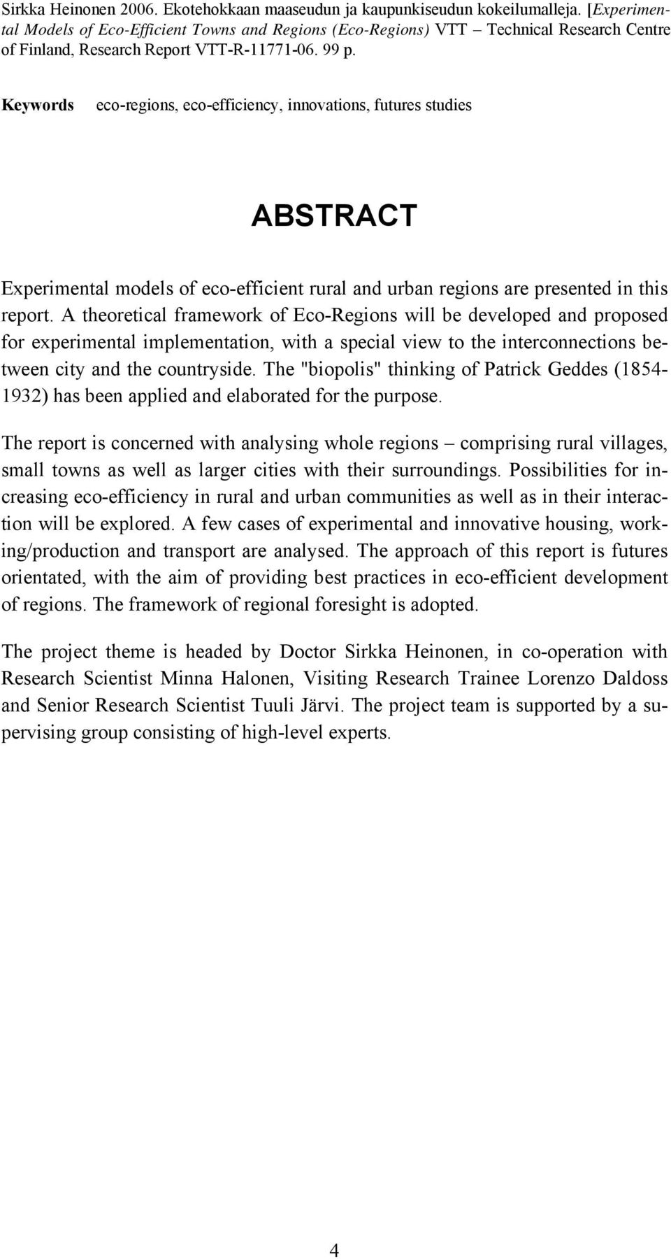 Keywords eco-regions, eco-efficiency, innovations, futures studies ABSTRACT Experimental models of eco-efficient rural and urban regions are presented in this report.