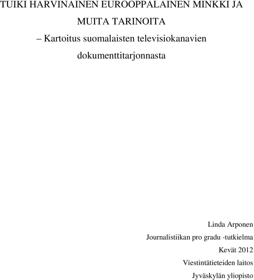 dokumenttitarjonnasta Linda Arponen Journalistiikan pro
