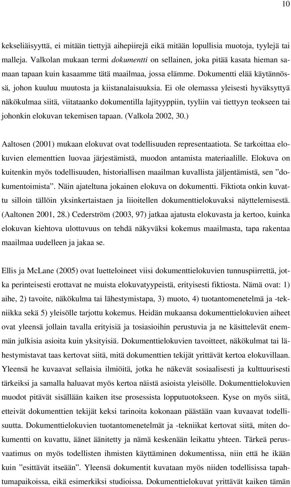 Dokumentti elää käytännössä, johon kuuluu muutosta ja kiistanalaisuuksia.