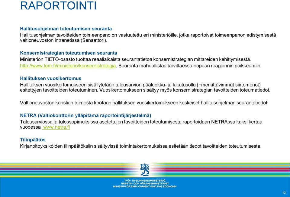 fi/ministerio/konsernistrategia. Seuranta mahdollistaa tarvittaessa nopean reagoinnin poikkeamiin.