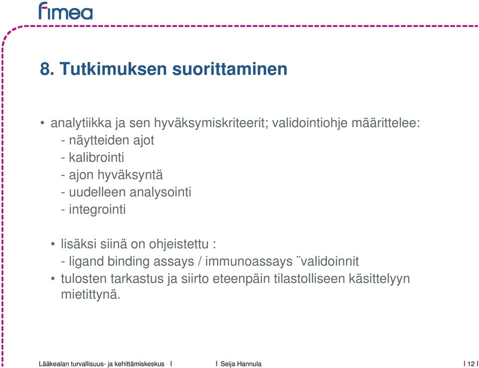 integrointi lisäksi siinä on ohjeistettu : - ligand binding assays / immunoassays