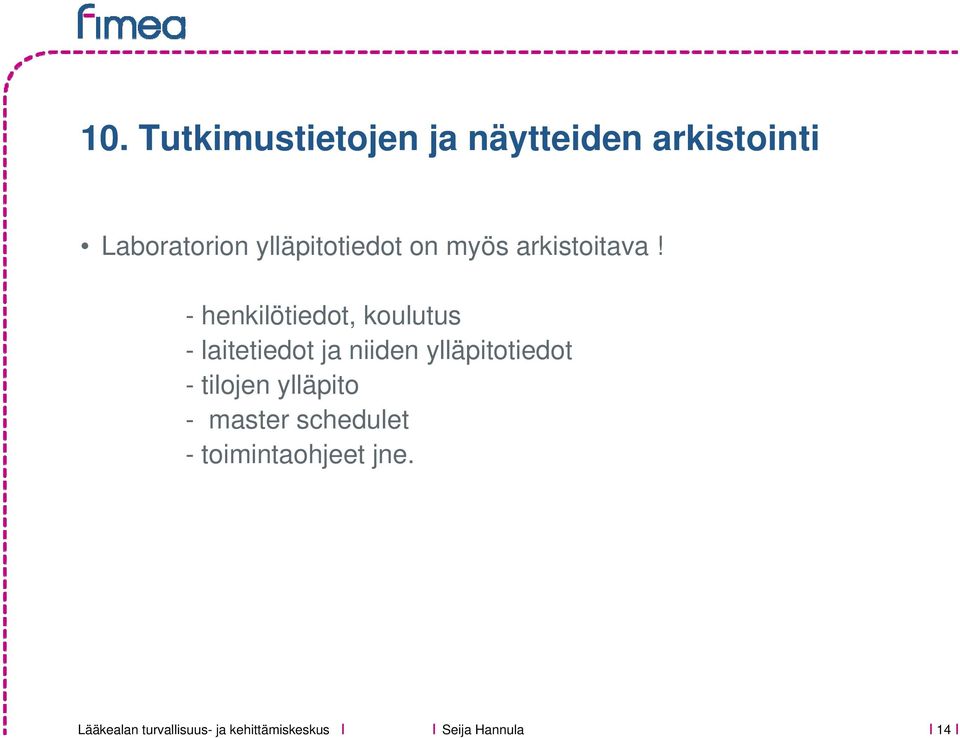 - henkilötiedot, koulutus - laitetiedot ja niiden