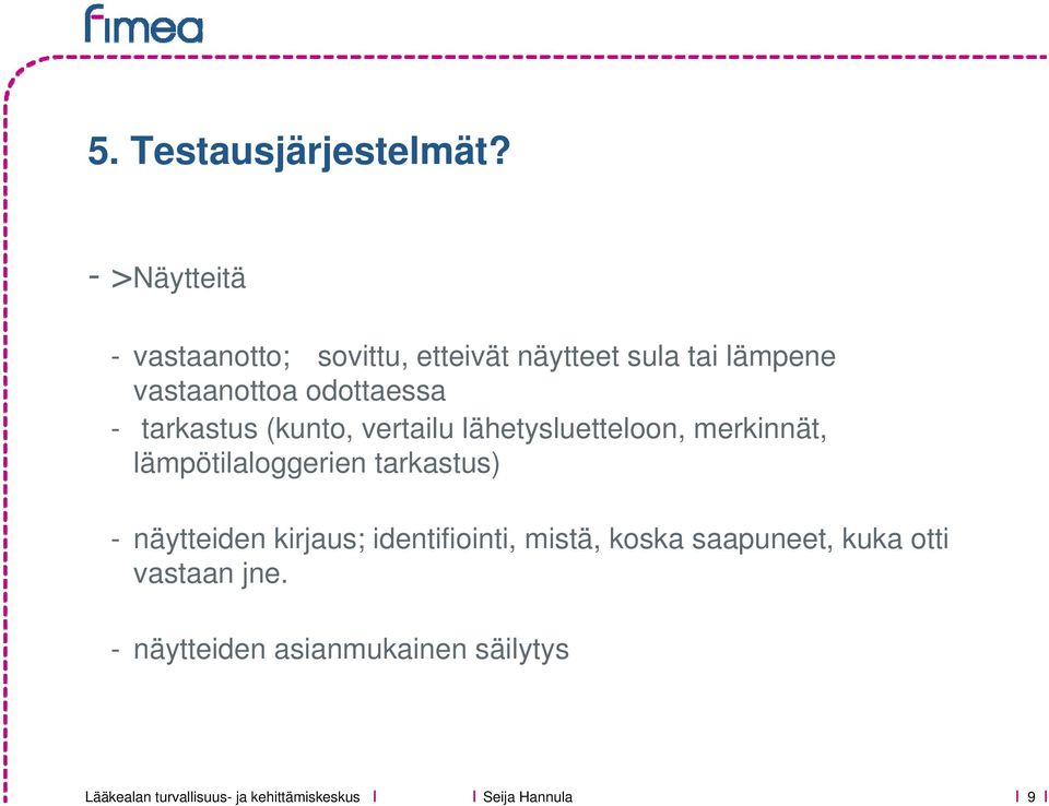 odottaessa - tarkastus (kunto, vertailu lähetysluetteloon, merkinnät,