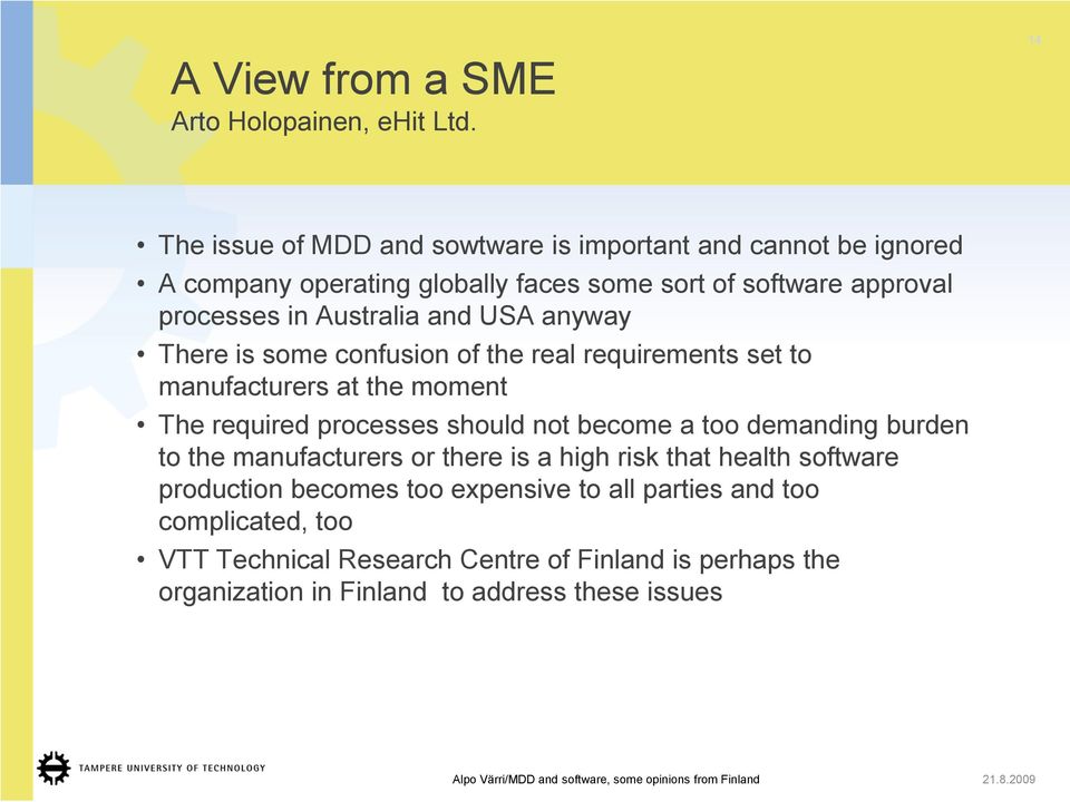 anyway There is some confusion of the real requirements set to manufacturers at the moment The required processes should not become a too demanding burden to the