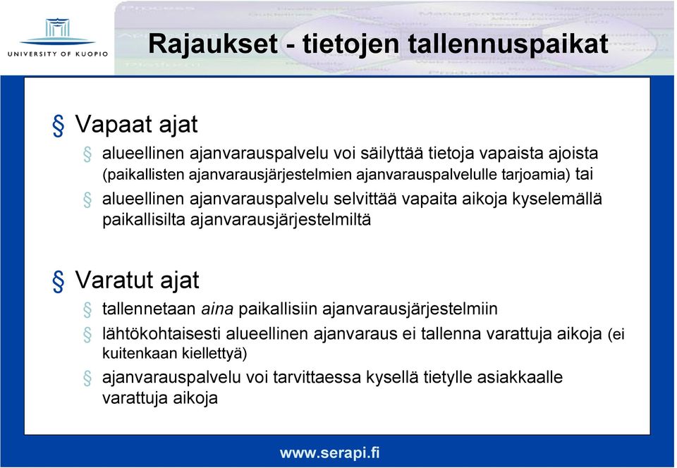 paikallisilta ajanvarausjärjestelmiltä Varatut ajat tallennetaan aina paikallisiin ajanvarausjärjestelmiin lähtökohtaisesti