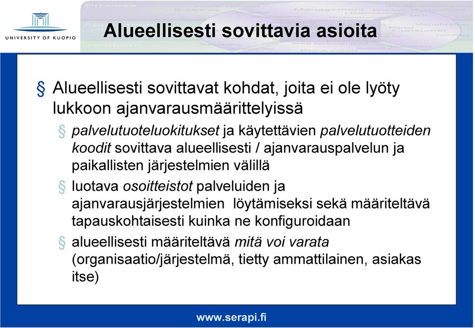 järjestelmien välillä luotava osoitteistot palveluiden ja ajanvarausjärjestelmien löytämiseksi sekä määriteltävä