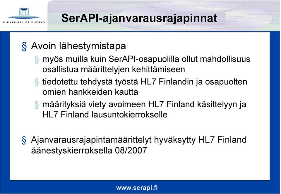 osapuolten omien hankkeiden kautta määrityksiä viety avoimeen HL7 Finland käsittelyyn ja HL7