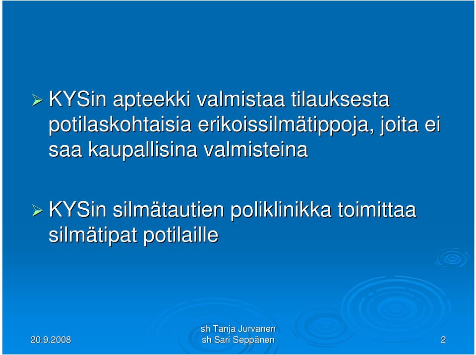 ei saa kaupallisina valmisteina KYSin