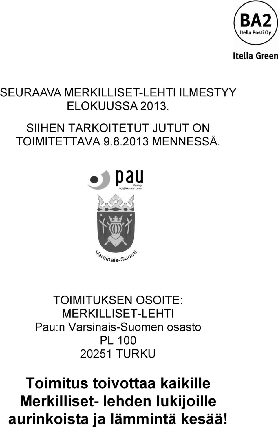 TOIMITUKSEN OSOITE: MERKILLISET-LEHTI Pau:n Varsinais-Suomen osasto PL