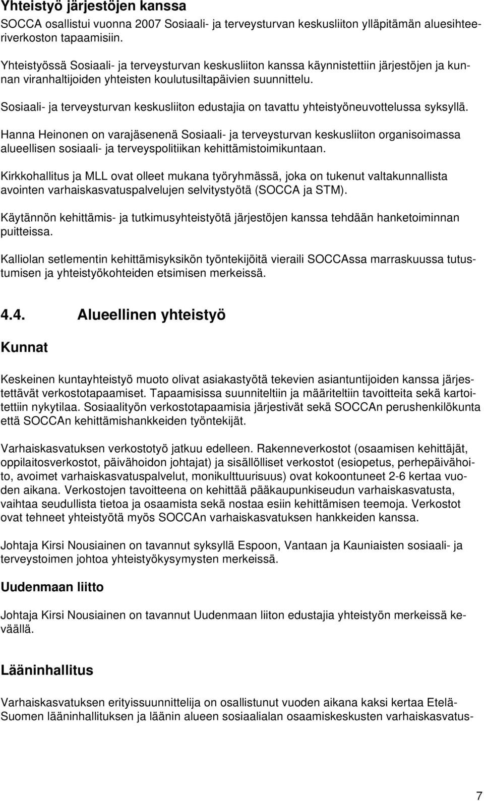 Sosiaali- ja terveysturvan keskusliiton edustajia on tavattu yhteistyöneuvottelussa syksyllä.