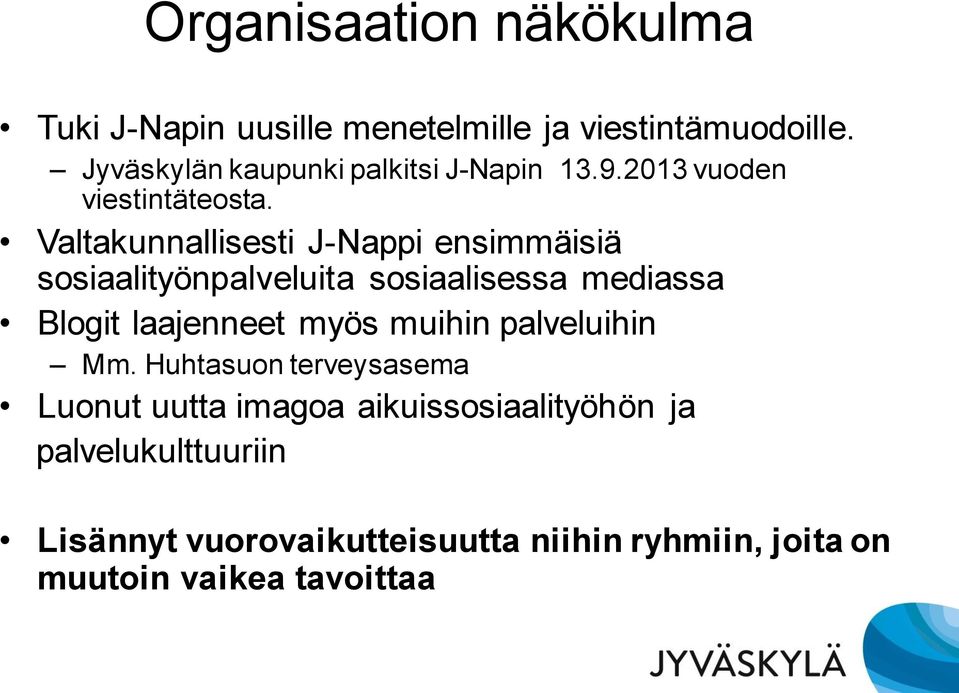 Valtakunnallisesti J-Nappi ensimmäisiä sosiaalityönpalveluita sosiaalisessa mediassa Blogit laajenneet myös