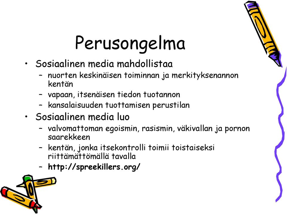 perustilan Sosiaalinen media luo valvomattoman egoismin, rasismin, väkivallan ja pornon