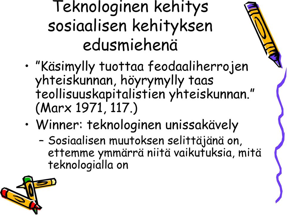 yhteiskunnan. (Marx 1971, 117.