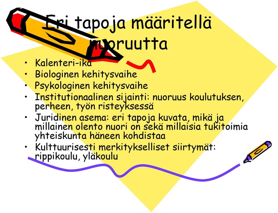 Juridinen asema: eri tapoja kuvata, mikä ja millainen olento nuori on sekä millaisia