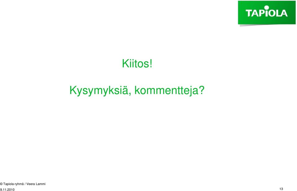 kommentteja?