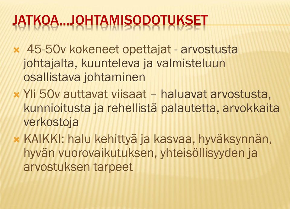 arvostusta, kunnioitusta ja rehellistä palautetta, arvokkaita verkostoja KAIKKI: halu