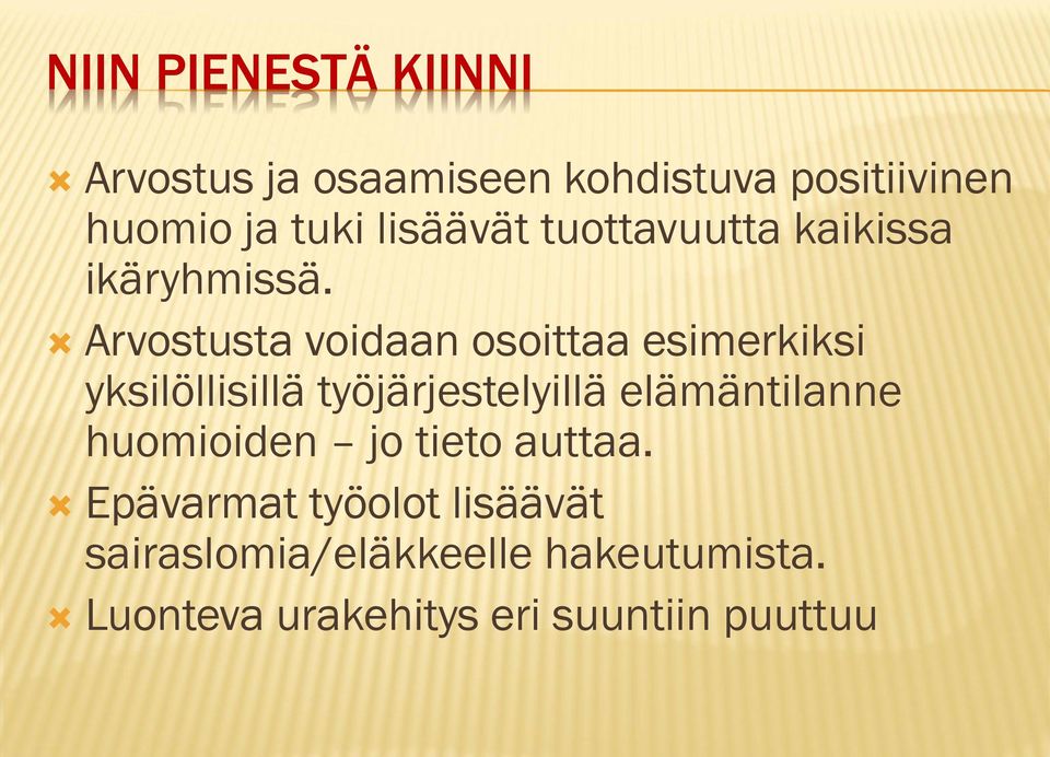 Arvostusta voidaan osoittaa esimerkiksi yksilöllisillä työjärjestelyillä elämäntilanne