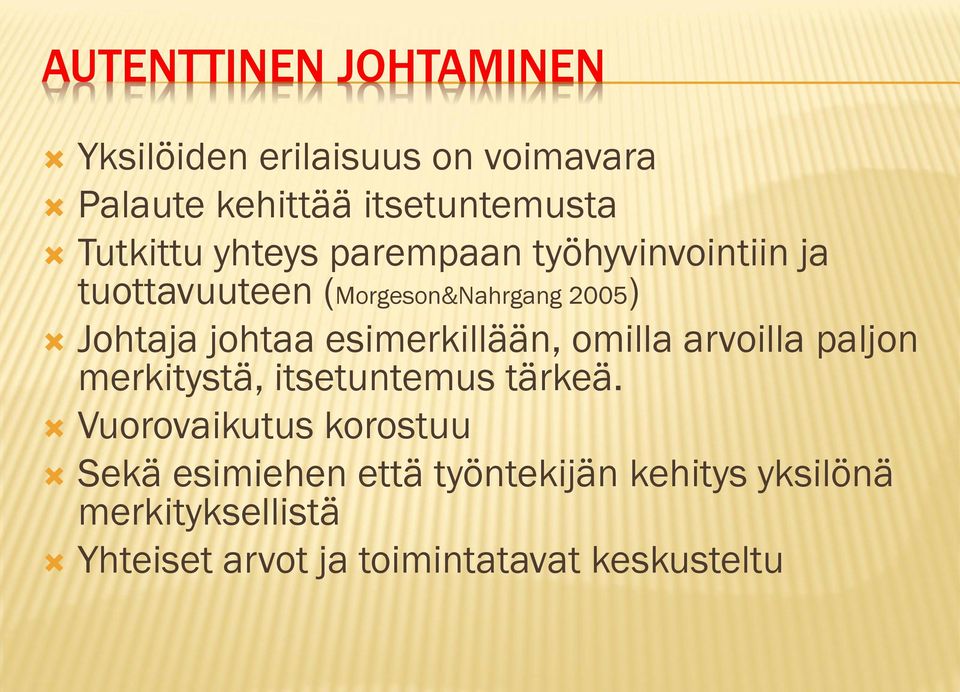 esimerkillään, omilla arvoilla paljon merkitystä, itsetuntemus tärkeä.