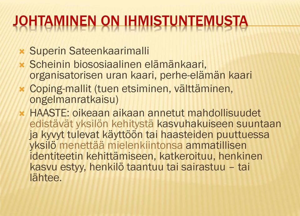 mahdollisuudet edistävät yksilön kehitystä kasvuhakuiseen suuntaan ja kyvyt tulevat käyttöön tai haasteiden puuttuessa