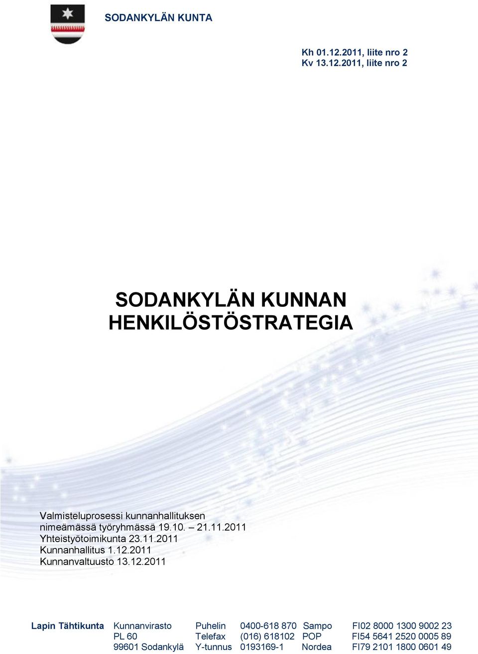 2011, liite nro 2 SODANKYLÄN KUNNAN HENKILÖSTÖSTRATEGIA Valmisteluprosessi kunnanhallituksen nimeämässä työryhmässä