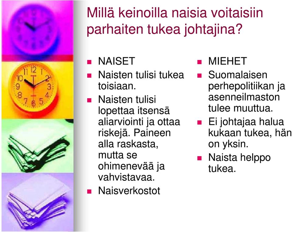 Naisten tulisi lopettaa itsensä aliarviointi ja ottaa riskejä.